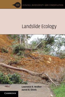 Ecology, Biodiversity and Conservation : Landslide Ecology, Paperback / softback Book Ecology, Biodiversity and Conservation : Landslide Ecology, Paperback / softback Book