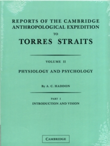 Reports of the Cambridge Anthropological Expedition to Torres Straits 2 Part Paperback Set : Physiology and Psychology Volume 2, Paperback / softback Book Reports of the Cambridge Anthropological Expedition to Torres Straits 2 Part Paperback Set : Physiology and Psychology Volume 2, Paperback / softback Book