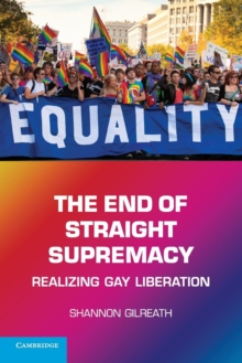 The End of Straight Supremacy : Realizing Gay Liberation, Paperback Book The End of Straight Supremacy : Realizing Gay Liberation, Paperback Book