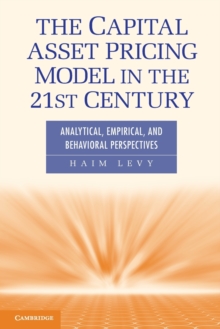 The Capital Asset Pricing Model in the 21st Century : Analytical, Empirical, and Behavioral Perspectives, Paperback / softback Book The Capital Asset Pricing Model in the 21st Century : Analytical, Empirical, and Behavioral Perspectives, Paperback / softback Book