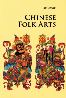 Chinese Folk Arts, Paperback / softback Book Chinese Folk Arts, Paperback / softback Book