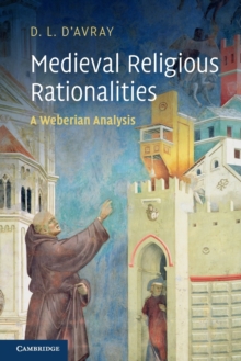 Medieval Religious Rationalities : A Weberian Analysis, Paperback / softback Book Medieval Religious Rationalities : A Weberian Analysis, Paperback / softback Book