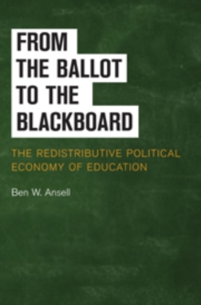 From the Ballot to the Blackboard : The Redistributive Political Economy of Education, Hardback Book From the Ballot to the Blackboard : The Redistributive Political Economy of Education, Hardback Book
