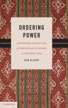 Ordering Power : Contentious Politics and Authoritarian Leviathans in Southeast Asia, Hardback Book Ordering Power : Contentious Politics and Authoritarian Leviathans in Southeast Asia, Hardback Book