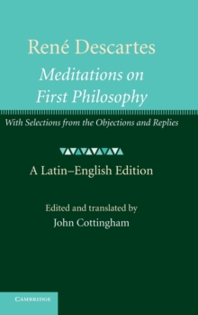 Rene Descartes: Meditations on First Philosophy : with Selections from the Objections and Replies, Hardback Book Rene Descartes: Meditations on First Philosophy : with Selections from the Objections and Replies, Hardback Book