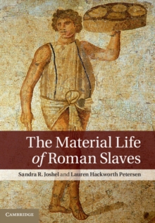 The Material Life of Roman Slaves, Hardback Book The Material Life of Roman Slaves, Hardback Book