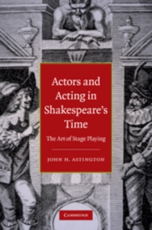 Actors and Acting in Shakespeare's Time : The Art of Stage Playing, Hardback Book Actors and Acting in Shakespeare's Time : The Art of Stage Playing, Hardback Book