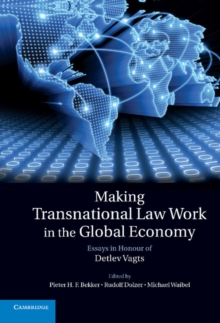 Making Transnational Law Work in the Global Economy : Essays in Honour of Detlev Vagts, Hardback Book Making Transnational Law Work in the Global Economy : Essays in Honour of Detlev Vagts, Hardback Book