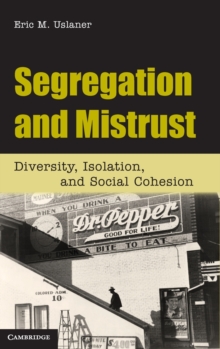 Segregation and Mistrust : Diversity, Isolation, and Social Cohesion, Hardback Book Segregation and Mistrust : Diversity, Isolation, and Social Cohesion, Hardback Book