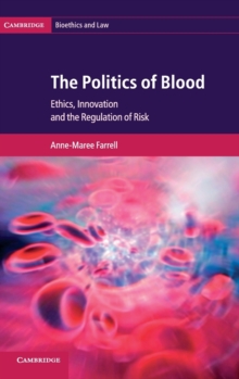 The Politics of Blood : Ethics, Innovation and the Regulation of Risk, Hardback Book The Politics of Blood : Ethics, Innovation and the Regulation of Risk, Hardback Book