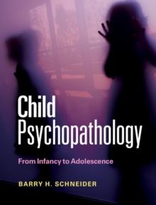 Child Psychopathology : From Infancy to Adolescence, Hardback Book Child Psychopathology : From Infancy to Adolescence, Hardback Book