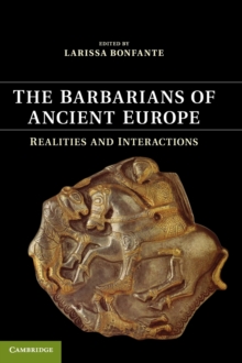 The Barbarians of Ancient Europe : Realities and Interactions, Hardback Book The Barbarians of Ancient Europe : Realities and Interactions, Hardback Book