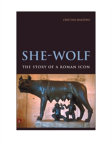 She-Wolf : The Story of a Roman Icon, Hardback Book She-Wolf : The Story of a Roman Icon, Hardback Book