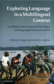 Exploring Language in a Multilingual Context : Variation, Interaction and Ideology in Language Documentation, Hardback Book Exploring Language in a Multilingual Context : Variation, Interaction and Ideology in Language Documentation, Hardback Book