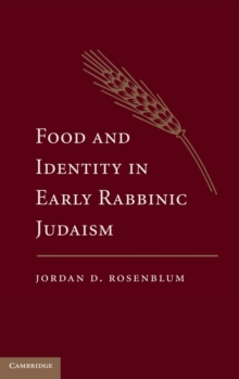 Food and Identity in Early Rabbinic Judaism, Hardback Book Food and Identity in Early Rabbinic Judaism, Hardback Book