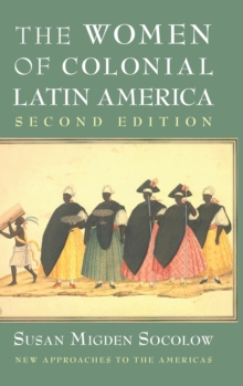 The Women of Colonial Latin America, Hardback Book The Women of Colonial Latin America, Hardback Book