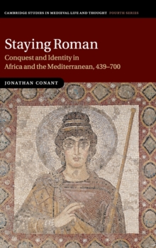 Staying Roman : Conquest and Identity in Africa and the Mediterranean, 439-700, Hardback Book Staying Roman : Conquest and Identity in Africa and the Mediterranean, 439-700, Hardback Book