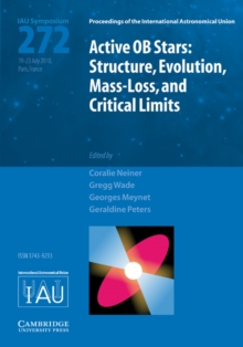 Active OB Stars (IAU S272) : Structure, Evolution, Mass-Loss, and Critical Limits, Hardback Book Active OB Stars (IAU S272) : Structure, Evolution, Mass-Loss, and Critical Limits, Hardback Book