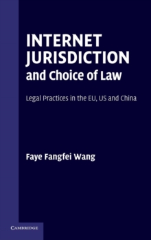 Internet Jurisdiction and Choice of Law : Legal Practices in the EU, US and China, Hardback Book Internet Jurisdiction and Choice of Law : Legal Practices in the EU, US and China, Hardback Book