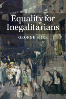 Equality for Inegalitarians, Paperback / softback Book Equality for Inegalitarians, Paperback / softback Book