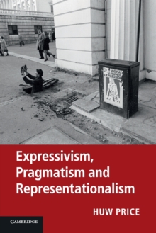Expressivism, Pragmatism and Representationalism, Paperback / softback Book Expressivism, Pragmatism and Representationalism, Paperback / softback Book