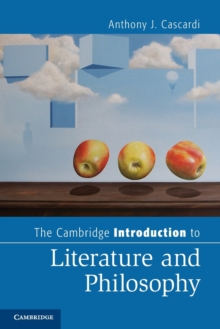 Cambridge Introductions to Literature : The Cambridge Introduction to Literature and Philosophy, Paperback / softback Book Cambridge Introductions to Literature : The Cambridge Introduction to Literature and Philosophy, Paperback / softback Book
