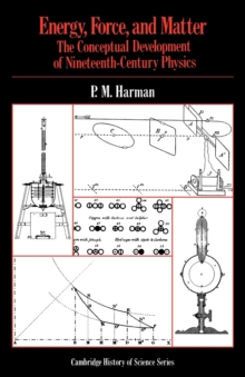 Energy, Force and Matter : The Conceptual Development of Nineteenth-Century Physics