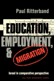 Education, Employment, and Migration : Israel in Comparative Perspective