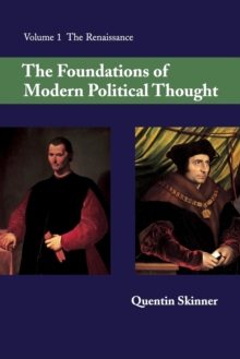 The Foundations of Modern Political Thought : The Renaissance Volume 1, Paperback / softback Book The Foundations of Modern Political Thought : The Renaissance Volume 1, Paperback / softback Book