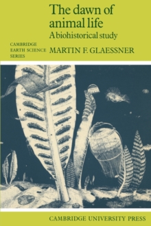 The Dawn of Animal Life : A Biohistorical Study
