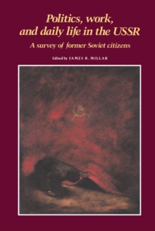 Politics, Work, and Daily Life in the USSR : A Survey of Former Soviet Citizens