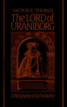 The Lord of Uraniborg : A Biography of Tycho Brahe