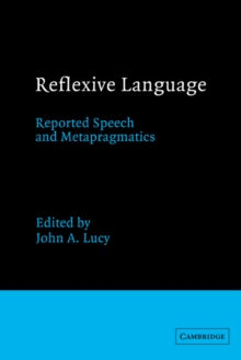 Reflexive Language : Reported Speech and Metapragmatics