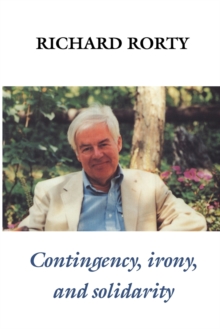 Contingency, Irony, and Solidarity, Paperback / softback Book Contingency, Irony, and Solidarity, Paperback / softback Book