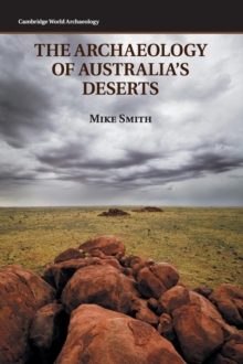 The Archaeology of Australia's Deserts, Hardback Book The Archaeology of Australia's Deserts, Hardback Book