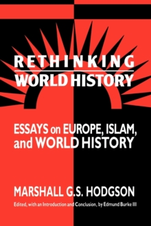 Rethinking World History : Essays on Europe, Islam and World History, Paperback / softback Book Rethinking World History : Essays on Europe, Islam and World History, Paperback / softback Book