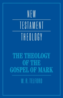 The Theology of the Gospel of Mark, Paperback / softback Book The Theology of the Gospel of Mark, Paperback / softback Book