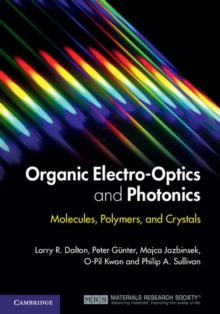 Organic Electro-Optics and Photonics : Molecules, Polymers, and Crystals, Hardback Book Organic Electro-Optics and Photonics : Molecules, Polymers, and Crystals, Hardback Book