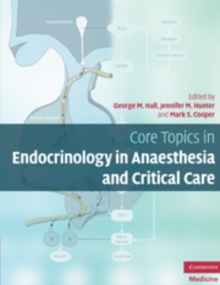 Core Topics in Endocrinology in Anaesthesia and Critical Care, Hardback Book Core Topics in Endocrinology in Anaesthesia and Critical Care, Hardback Book