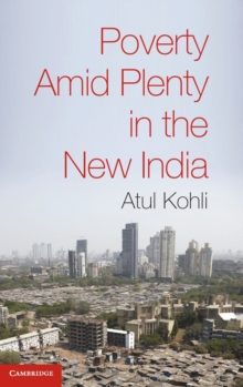 Poverty Amid Plenty in the New India, Hardback Book Poverty Amid Plenty in the New India, Hardback Book