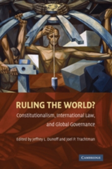 Ruling the World? : Constitutionalism, International Law, and Global Governance, Hardback Book Ruling the World? : Constitutionalism, International Law, and Global Governance, Hardback Book