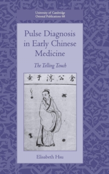 Pulse Diagnosis in Early Chinese Medicine : The Telling Touch