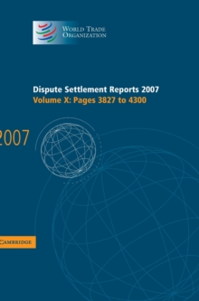 Dispute Settlement Reports 2007: Volume 10, Pages 3827-4300, Hardback Book Dispute Settlement Reports 2007: Volume 10, Pages 3827-4300, Hardback Book