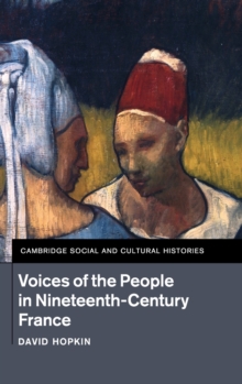 Voices of the People in Nineteenth-Century France, Hardback Book Voices of the People in Nineteenth-Century France, Hardback Book