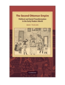 The Second Ottoman Empire : Political and Social Transformation in the Early Modern World, Hardback Book The Second Ottoman Empire : Political and Social Transformation in the Early Modern World, Hardback Book