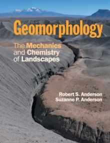 Geomorphology : The Mechanics and Chemistry of Landscapes, Paperback / softback Book Geomorphology : The Mechanics and Chemistry of Landscapes, Paperback / softback Book
