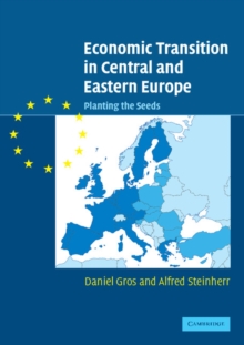 Economic Transition in Central and Eastern Europe : Planting the Seeds, Paperback / softback Book Economic Transition in Central and Eastern Europe : Planting the Seeds, Paperback / softback Book