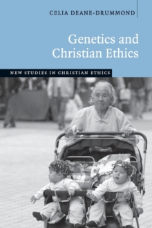 Genetics and Christian Ethics, Paperback / softback Book Genetics and Christian Ethics, Paperback / softback Book