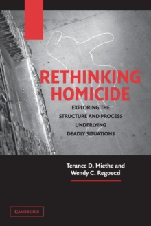 Rethinking Homicide : Exploring the Structure and Process Underlying Deadly Situations