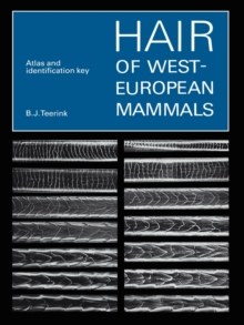 Hair of West European Mammals : Atlas and Identification Key